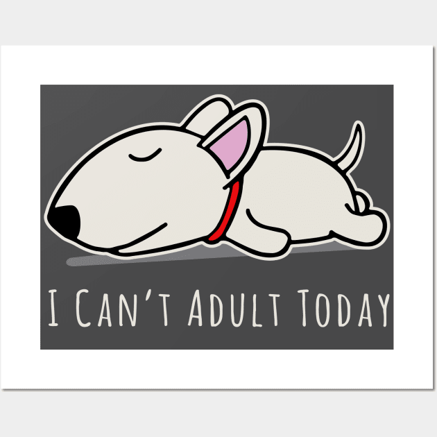 I Can't Adult Today Lazy Dog Wall Art by Alema Art
